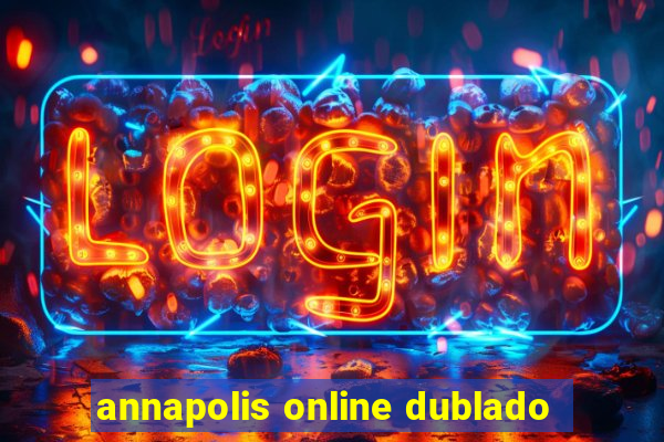 annapolis online dublado